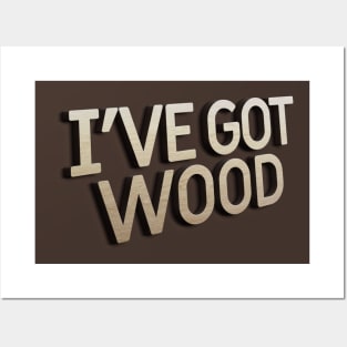 I've Got Wood - Funny Typographic Font Design Posters and Art